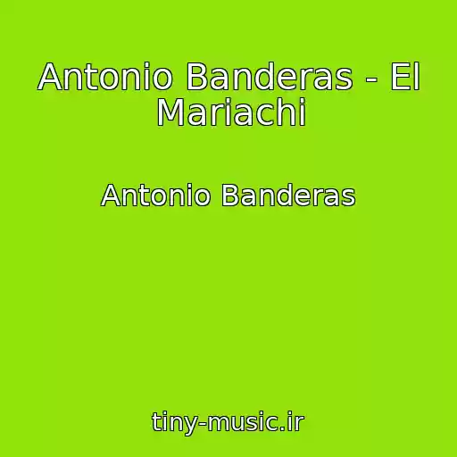 کاور آهنگ Antonio Banderas - El Mariachi از Antonio Banderas