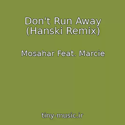 کاور آهنگ Don't Run Away (Hanski Remix) از Mosahar Feat. Marcie