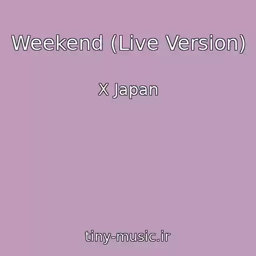 کاور آهنگ Weekend (Live Version) از X Japan