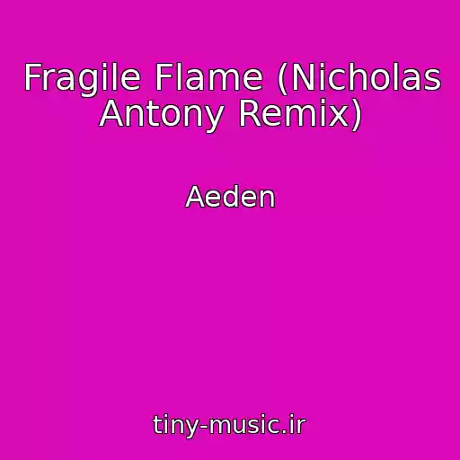 کاور آهنگ Fragile Flame (Nicholas Antony Remix) از Aeden