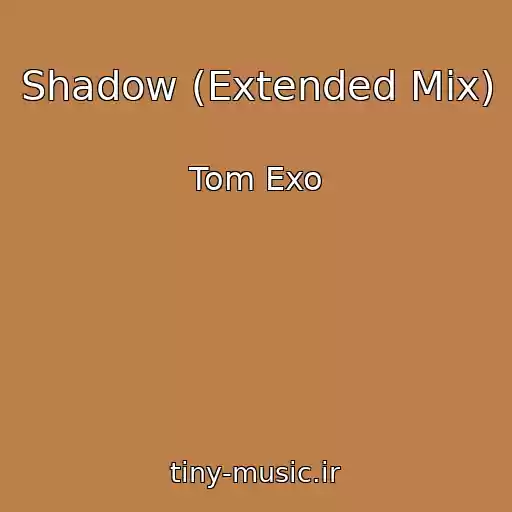 کاور آهنگ Shadow (Extended Mix) از Tom Exo