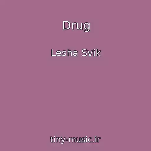 کاور آهنگ Drug از Lesha Svik