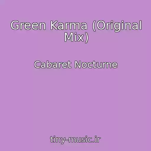 کاور آهنگ Green Karma (Original Mix) از Cabaret Nocturne