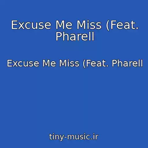 کاور آهنگ Excuse Me Miss (Feat. Pharell از Excuse Me Miss (Feat. Pharell