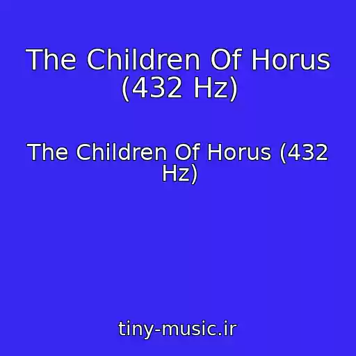 کاور آهنگ The Children Of Horus (432 Hz) از The Children Of Horus (432 Hz)