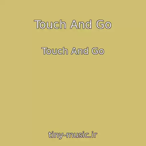 کاور آهنگ Touch And Go از Touch And Go