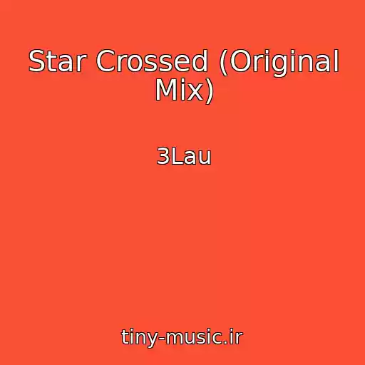 کاور آهنگ Star Crossed (Original Mix) از 3Lau