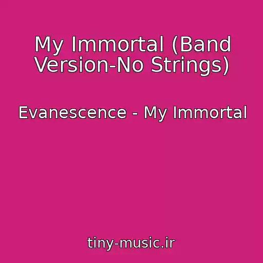 کاور آهنگ My Immortal (Band Version-No Strings) از Evanescence - My Immortal