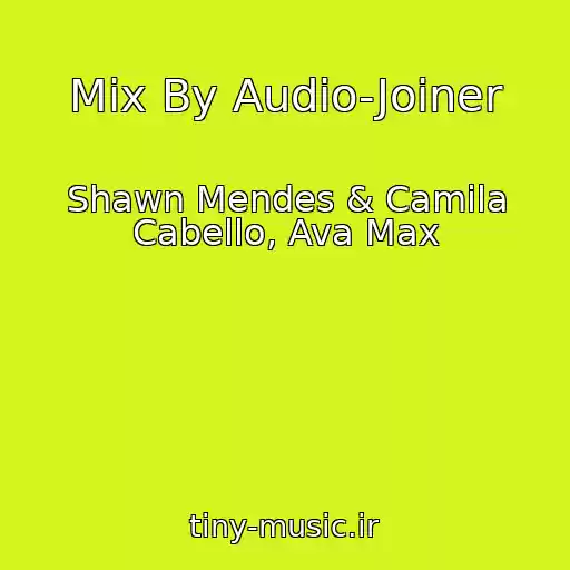 کاور آهنگ Mix By Audio-Joiner از Shawn Mendes & Camila Cabello, Ava Max