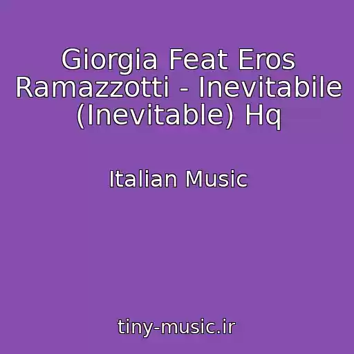 کاور آهنگ Giorgia Feat Eros Ramazzotti - Inevitabile (Inevitable) Hq از Italian Music