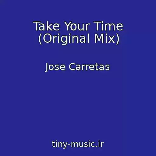 کاور آهنگ Take Your Time (Original Mix) از Jose Carretas