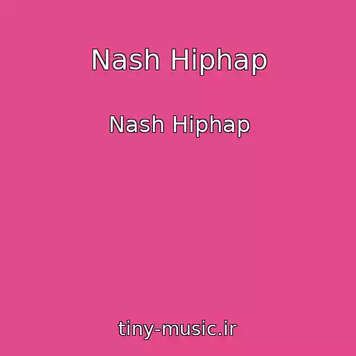 کاور آهنگ Nash Hiphap از Nash Hiphap
