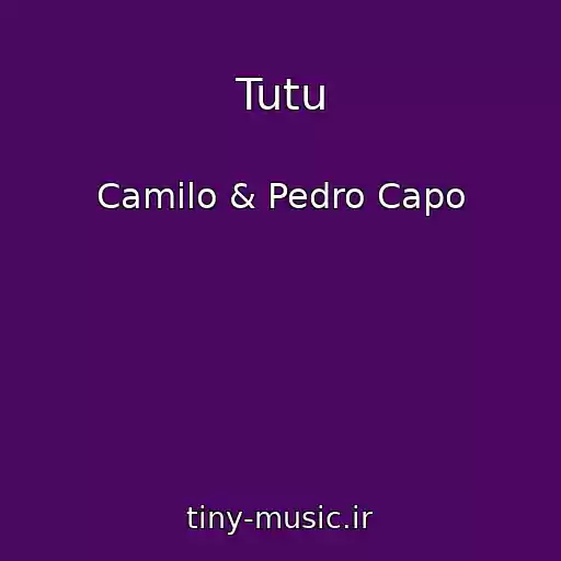 کاور آهنگ Tutu از Camilo & Pedro Capo