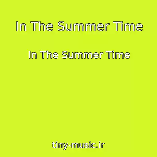 کاور آهنگ In The Summer Time از In The Summer Time