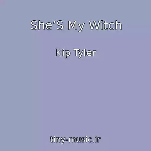 کاور آهنگ She’S My Witch از Kip Tyler