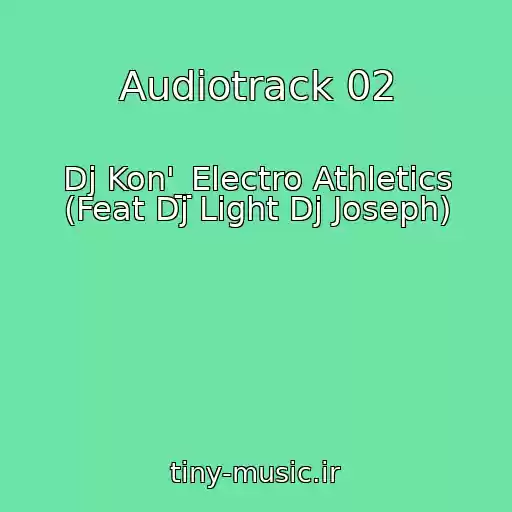 کاور آهنگ Audiotrack 02 از Dj Kon'_Electro Athletics (Feat Dj Light Dj Joseph)