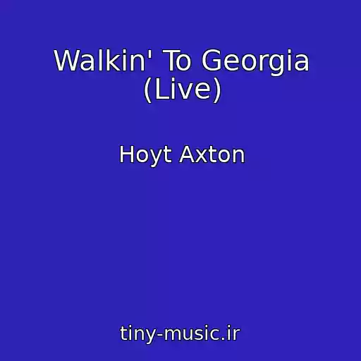 کاور آهنگ Walkin' To Georgia (Live) از Hoyt Axton