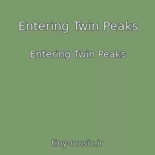 کاور آهنگ Entering Twin Peaks از Entering Twin Peaks