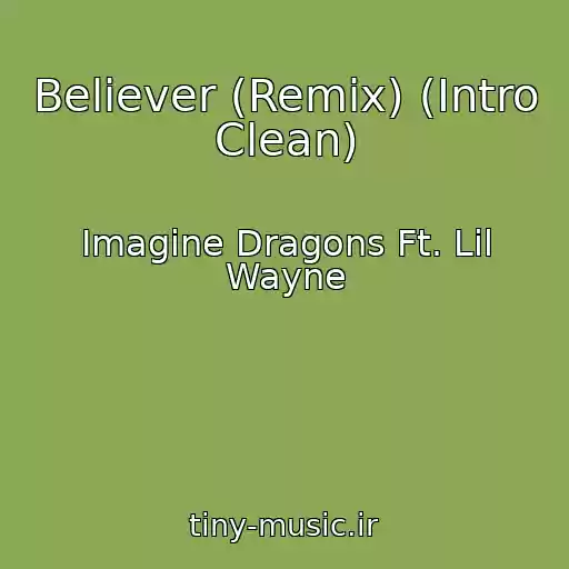 کاور آهنگ Believer (Remix) (Intro Clean) از Imagine Dragons Ft. Lil Wayne
