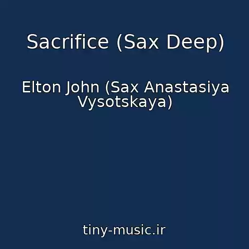 کاور آهنگ Sacrifice (Sax Deep) از Elton John (Sax Anastasiya Vysotskaya)