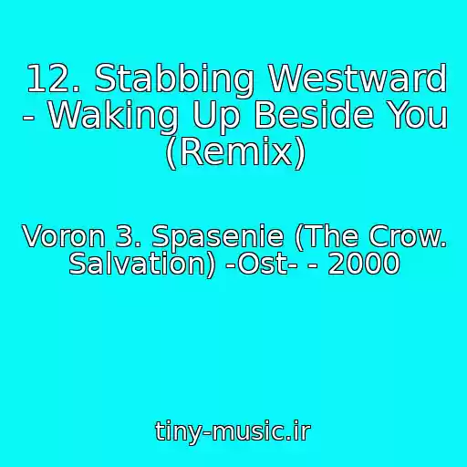 کاور آهنگ 12. Stabbing Westward - Waking Up Beside You (Remix) از Voron 3. Spasenie (The Crow. Salvation) -Ost- - 2000
