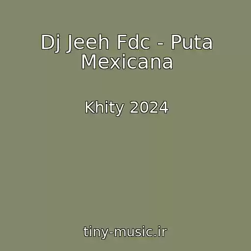 کاور آهنگ Dj Jeeh Fdc - Puta Mexicana از Khity 2024