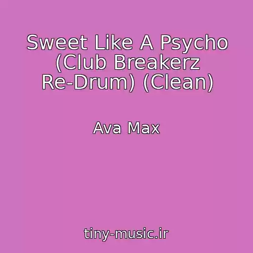 کاور آهنگ Sweet Like A Psycho (Club Breakerz Re-Drum) (Clean) از Ava Max