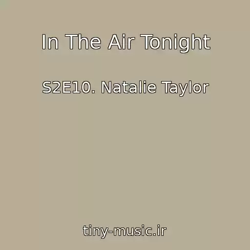 کاور آهنگ In The Air Tonight از S2E10. Natalie Taylor
