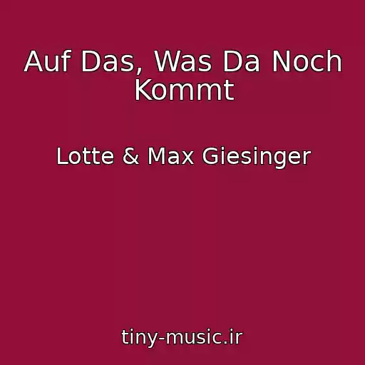 کاور آهنگ Auf Das, Was Da Noch Kommt از Lotte & Max Giesinger