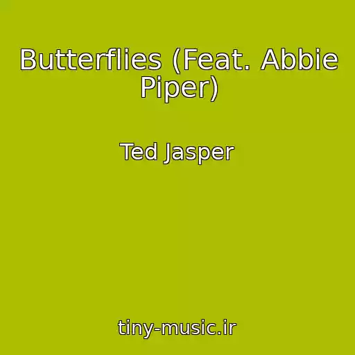 کاور آهنگ Butterflies (Feat. Abbie Piper) از Ted Jasper