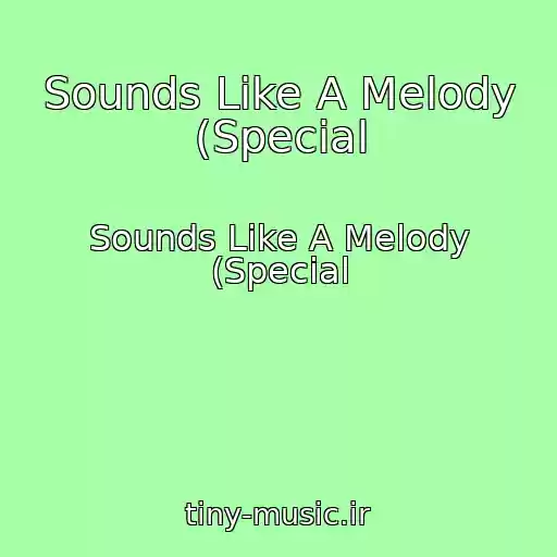 کاور آهنگ Sounds Like A Melody (Special از Sounds Like A Melody (Special