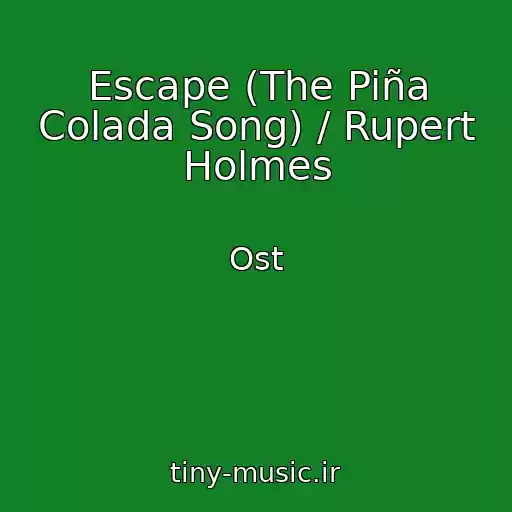 کاور آهنگ Escape (The Piña Colada Song) / Rupert Holmes از Ost