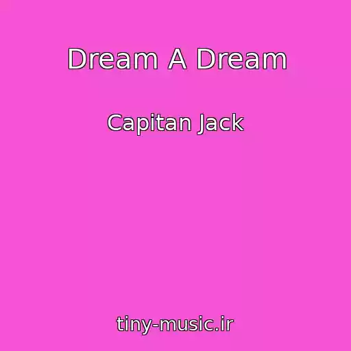 کاور آهنگ Dream A Dream از Capitan Jack