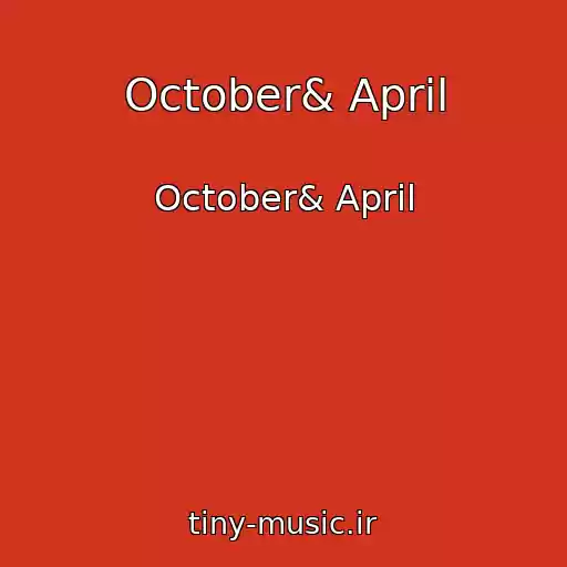 کاور آهنگ October& April از October& April
