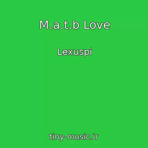 کاور آهنگ M.a.t.b Love از Lexuspi