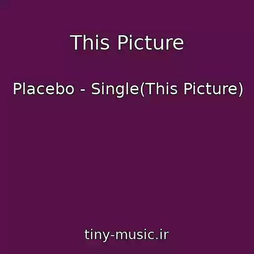کاور آهنگ This Picture از Placebo - Single(This Picture)