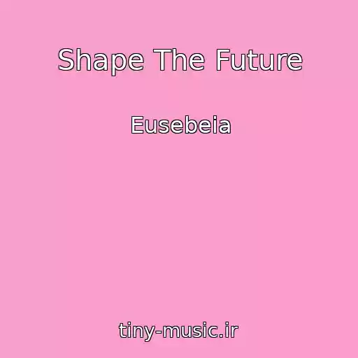 کاور آهنگ Shape The Future از Eusebeia