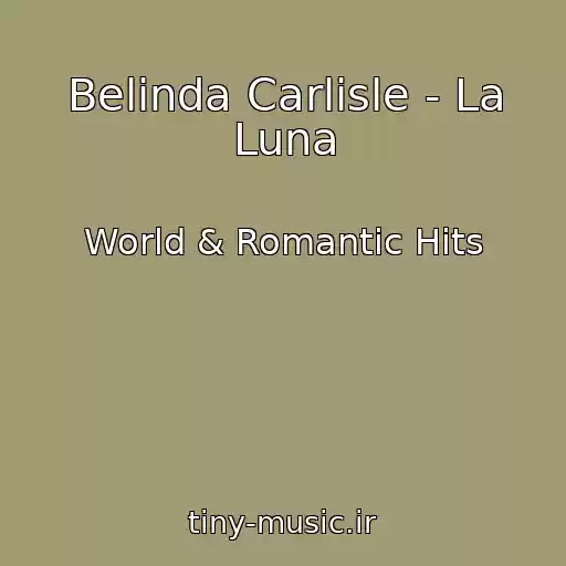 کاور آهنگ Belinda Carlisle - La Luna از World & Romantic Hits