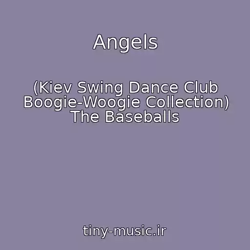 کاور آهنگ Angels از (Kiev Swing Dance Club Boogie-Woogie Collection) The Baseballs