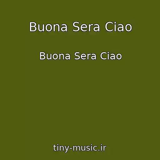 کاور آهنگ Buona Sera Ciao از Buona Sera Ciao