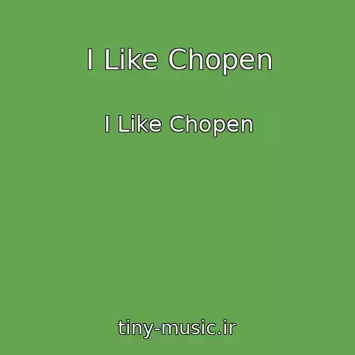کاور آهنگ I Like Chopen از I Like Chopen