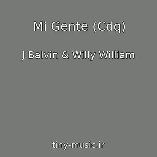 کاور آهنگ Mi Gente (Cdq) از J Balvin & Willy William