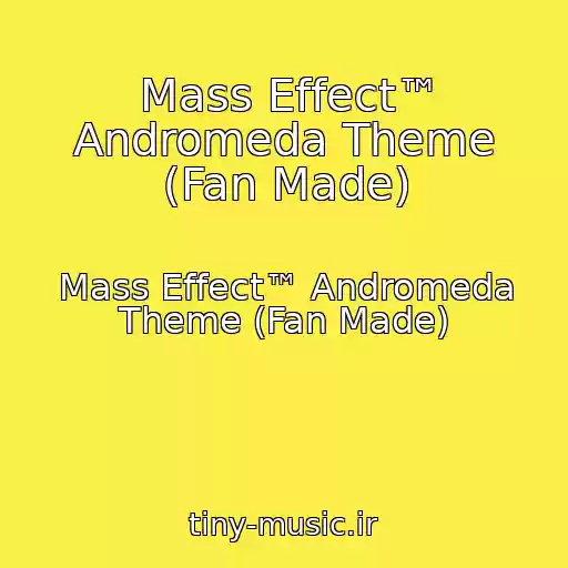 کاور آهنگ Mass Effect™ Andromeda Theme (Fan Made) از Mass Effect™ Andromeda Theme (Fan Made)