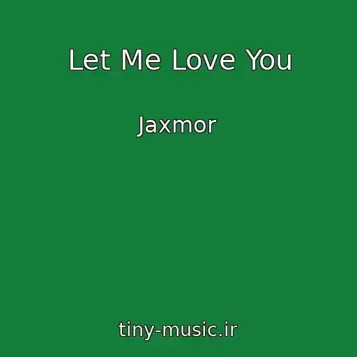 کاور آهنگ Let Me Love You از Jaxmor