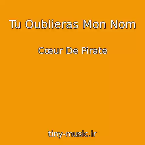 کاور آهنگ Tu Oublieras Mon Nom از Cœur De Pirate