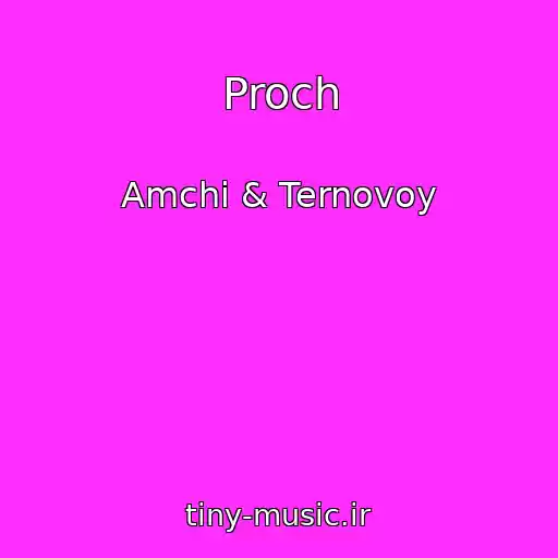 کاور آهنگ Proch از Amchi & Ternovoy