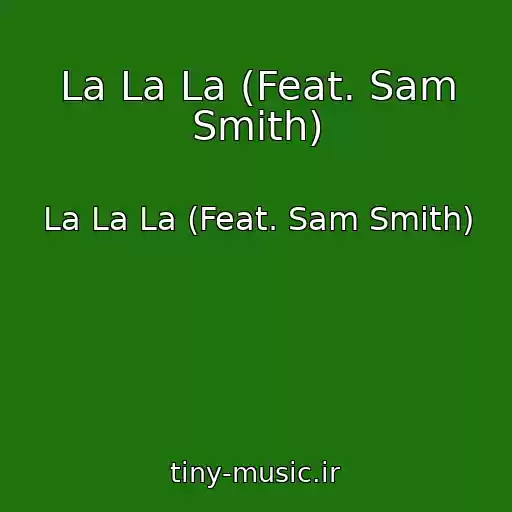 کاور آهنگ La La La (Feat. Sam Smith) از La La La (Feat. Sam Smith)