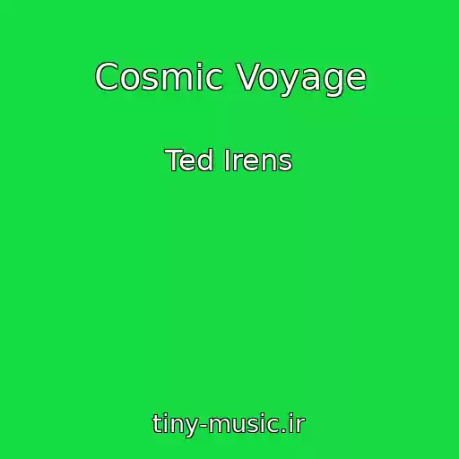 کاور آهنگ Cosmic Voyage از Ted Irens
