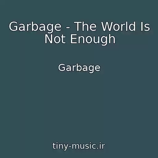 کاور آهنگ Garbage - The World Is Not Enough از Garbage