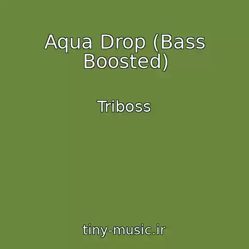 کاور آهنگ Aqua Drop (Bass Boosted) از Triboss